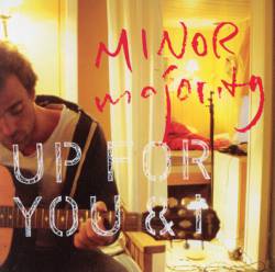Minor Majority : Up for You & I